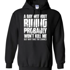 A Day Without Riding Hoodie^CustomCat New