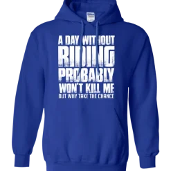 A Day Without Riding Hoodie^CustomCat New