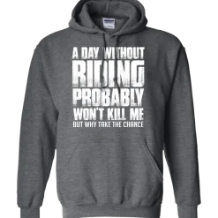 A Day Without Riding Hoodie^CustomCat New