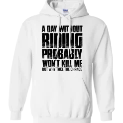 A Day Without Riding Hoodie^CustomCat New