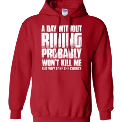 A Day Without Riding Hoodie^CustomCat New