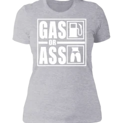 GAS OR ASS LADIES T-SHIRT^CustomCat
