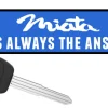 Gingium - Miata Is Always Better Keychain^Moto Loot Clearance