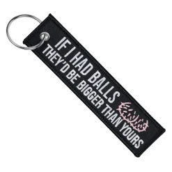 If I Had Balls They'd Be Bigger Than Yours - Motorcycle Keychain^Moto Loot Best