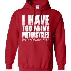 I Have Too Many Motorcycles Hoodie^CustomCat Outlet