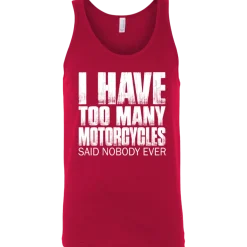 I Have Too Many Motorcycles Tank Top^CustomCat Clearance
