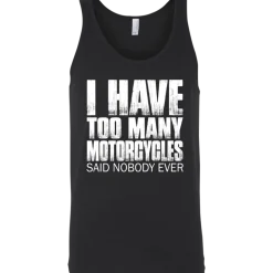 I Have Too Many Motorcycles Tank Top^CustomCat Clearance