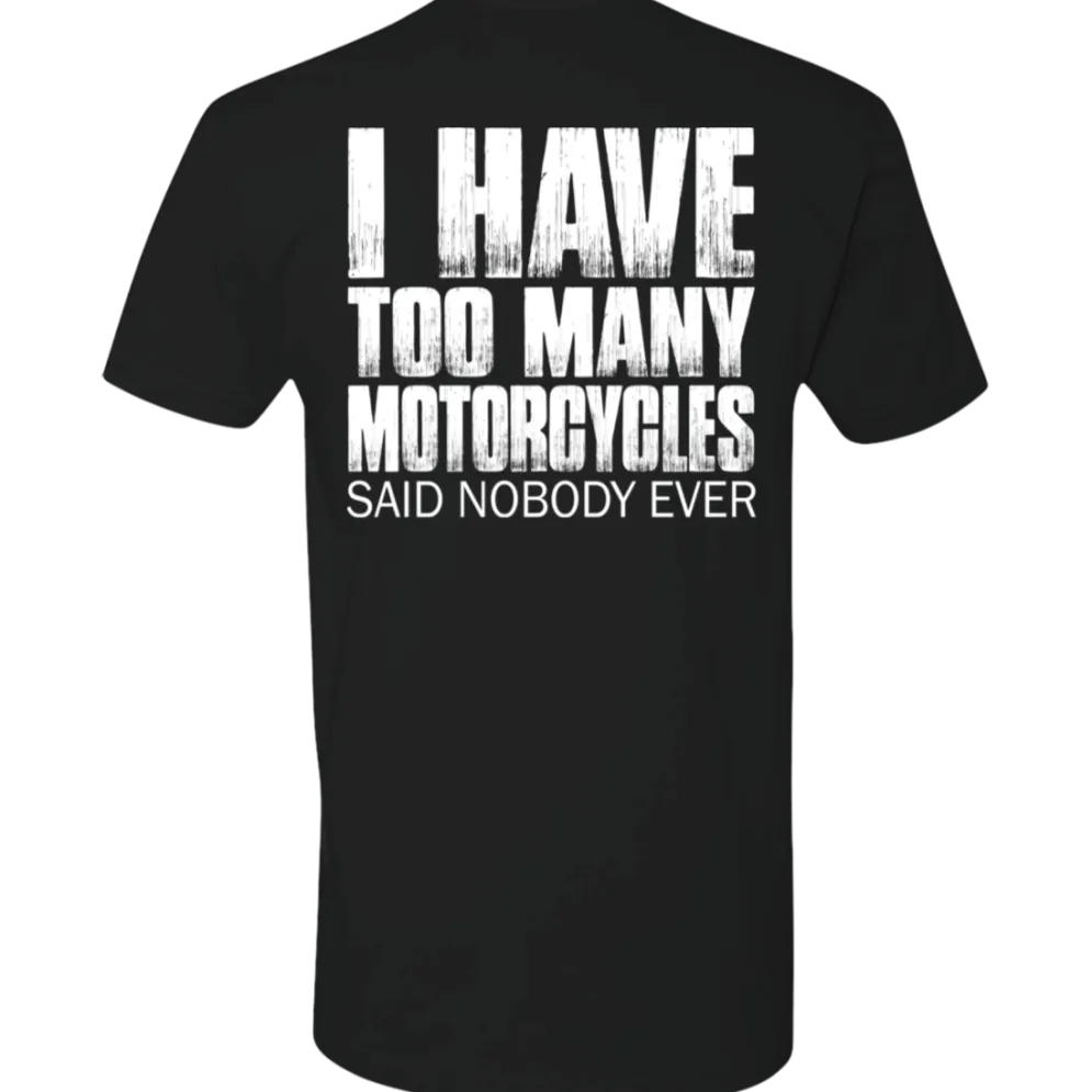I HAVE TOO MANY MOTORCYCLES T-SHIRT^CustomCat Online