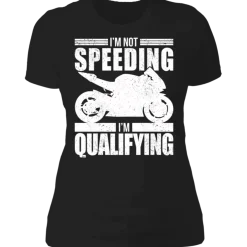 I'M NOT SPEEDING LADIES T-SHIRT^CustomCat Outlet
