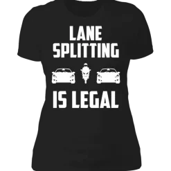 LANE SPLITTING IS LEGAL LADIES T-SHIRT^CustomCat