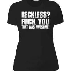 RECKLESS? LADIES T-SHIRT^CustomCat Discount